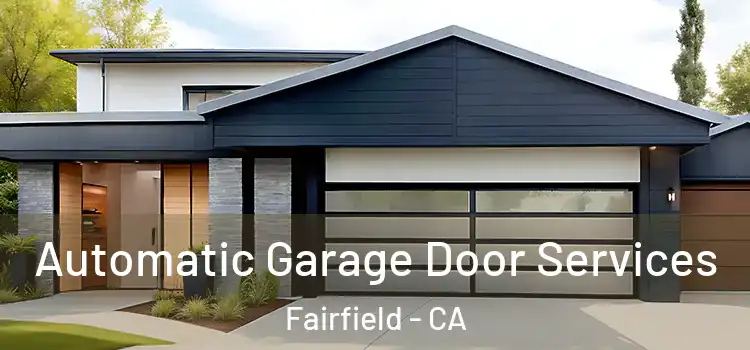  Automatic Garage Door Services Fairfield - CA