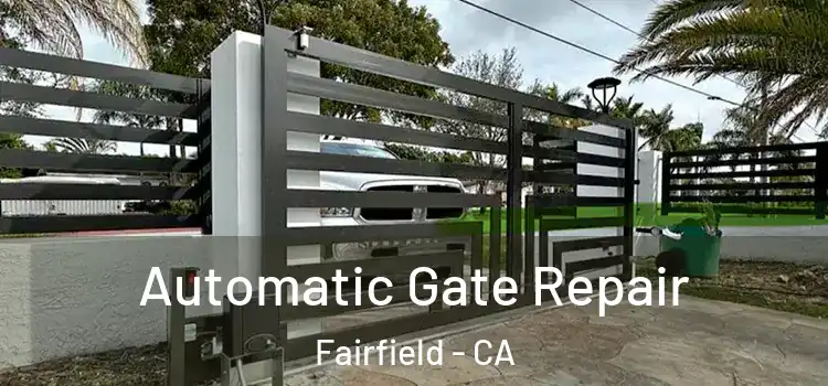 Automatic Gate Repair Fairfield - CA