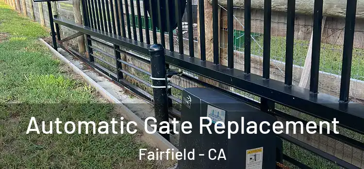  Automatic Gate Replacement Fairfield - CA