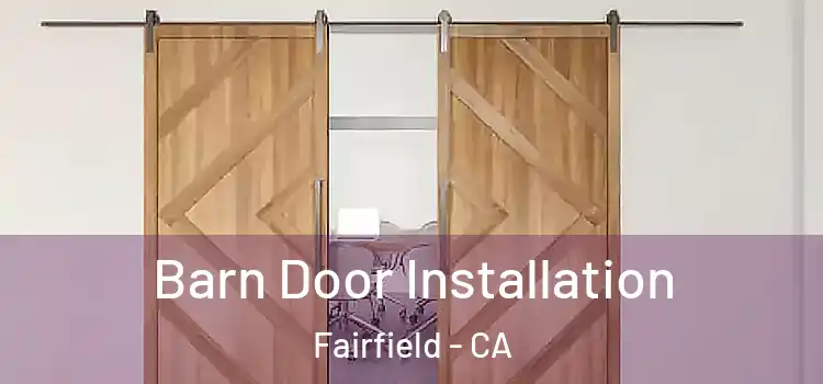 Barn Door Installation Fairfield - CA