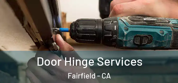 Door Hinge Services Fairfield - CA