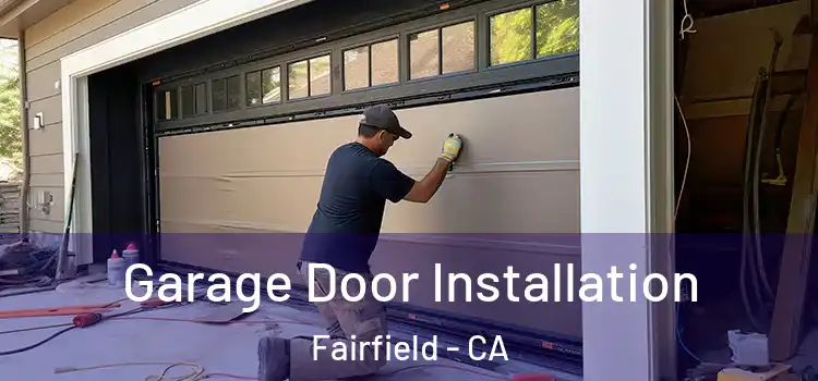  Garage Door Installation Fairfield - CA