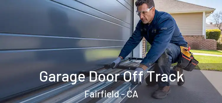  Garage Door Off Track Fairfield - CA