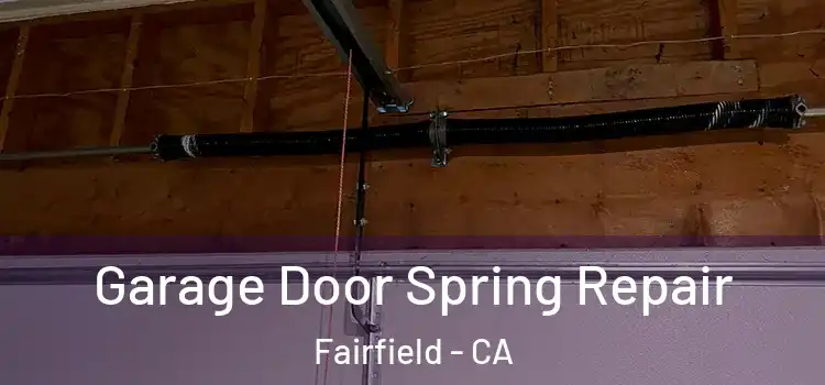  Garage Door Spring Repair Fairfield - CA