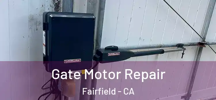  Gate Motor Repair Fairfield - CA