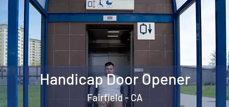 Handicap Door Opener Fairfield - CA