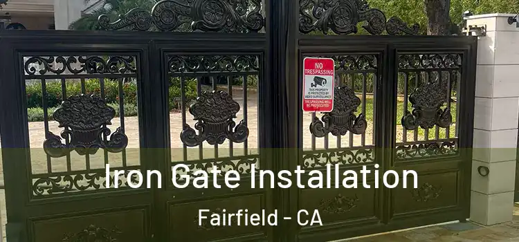  Iron Gate Installation Fairfield - CA