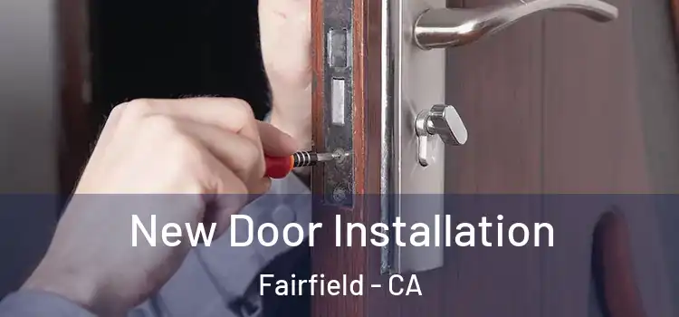  New Door Installation Fairfield - CA