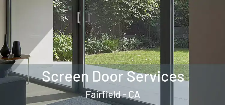  Screen Door Services Fairfield - CA