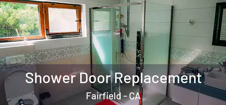  Shower Door Replacement Fairfield - CA