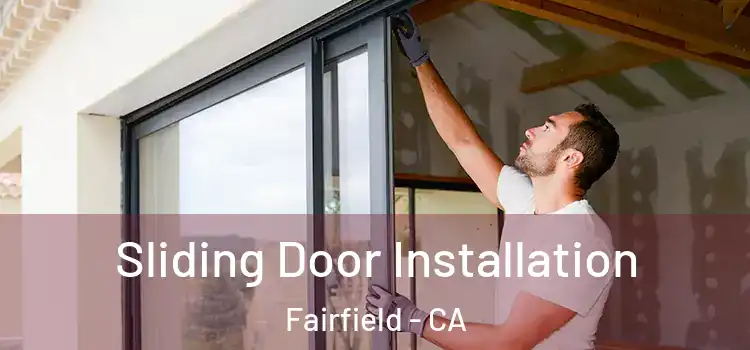  Sliding Door Installation Fairfield - CA
