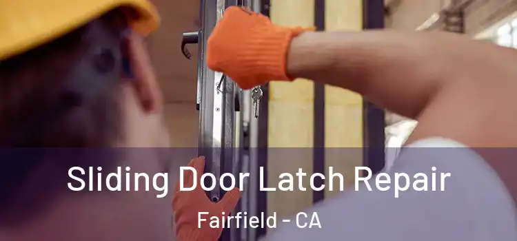  Sliding Door Latch Repair Fairfield - CA