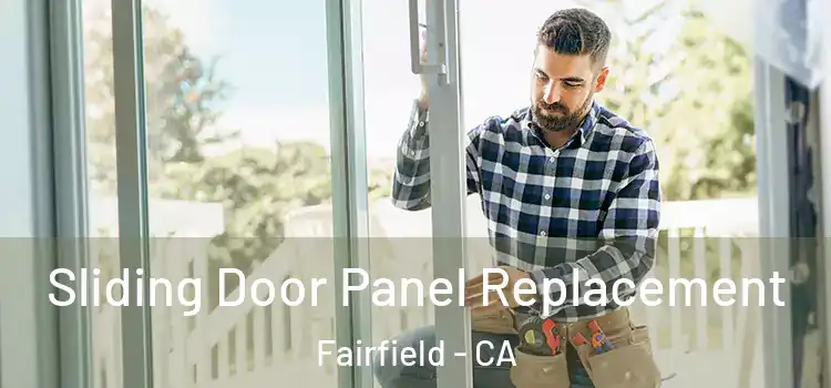  Sliding Door Panel Replacement Fairfield - CA