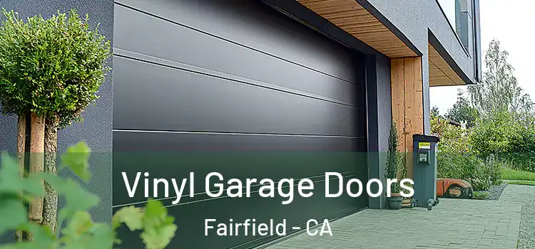  Vinyl Garage Doors Fairfield - CA